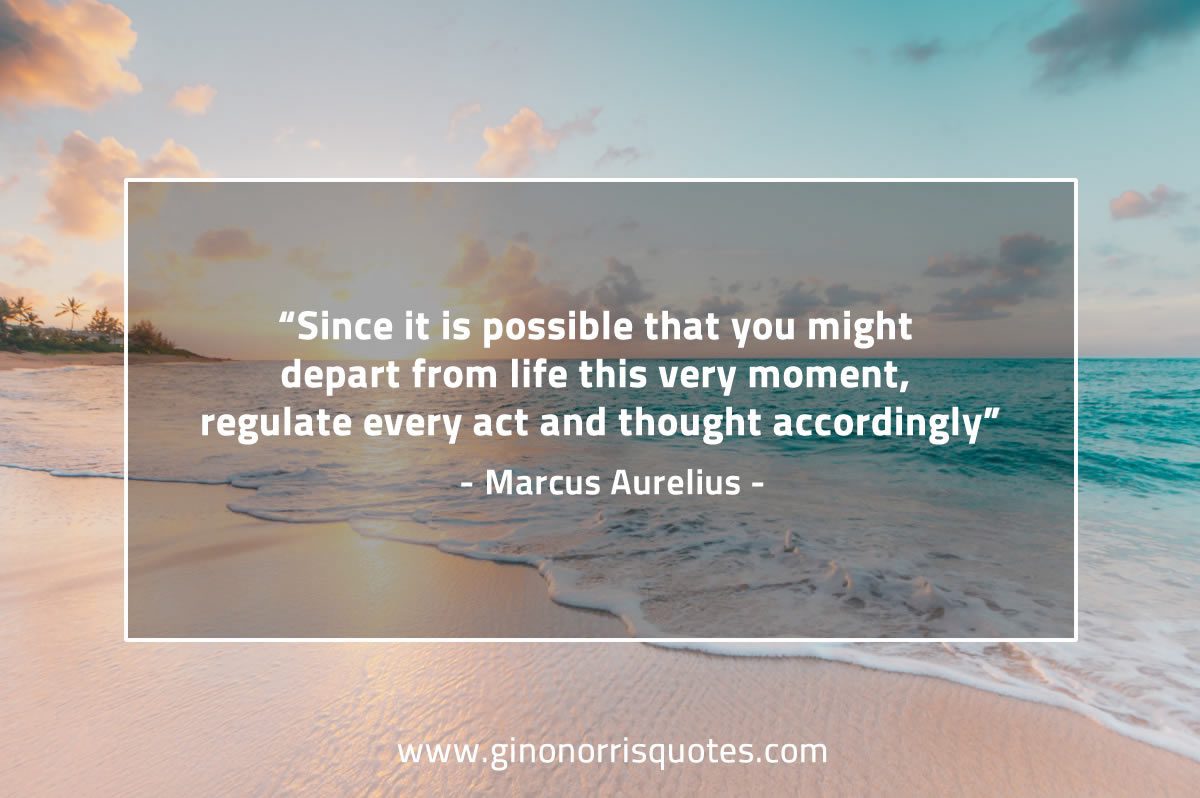 Since it is possible that you might depart MarcusAureliusQuotes