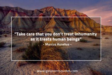 Take care that you don’t treat MarcusAureliusQuotes