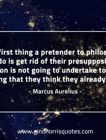 The first thing a pretender to philosophy must do MarcusAureliusQuotes