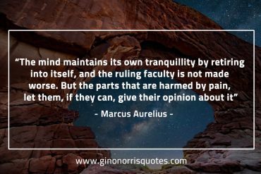 The mind maintains its own tranquillity MarcusAureliusQuotes