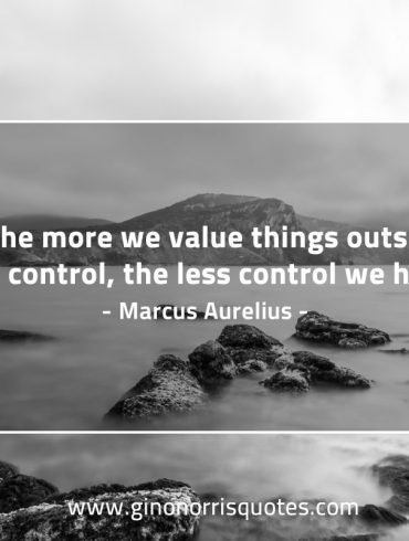 The more we value things MarcusAureliusQuotes