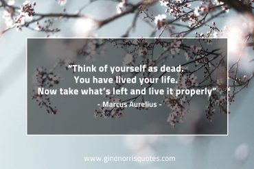 Think of yourself as dead MarcusAureliusQuotes