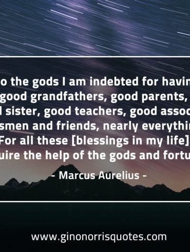 To the gods I am indebted for having MarcusAureliusQuotes