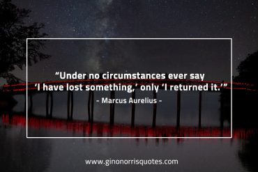 Under no circumstances ever say MarcusAureliusQuotes