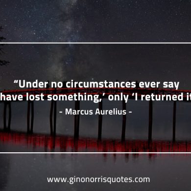 Under no circumstances ever say MarcusAureliusQuotes