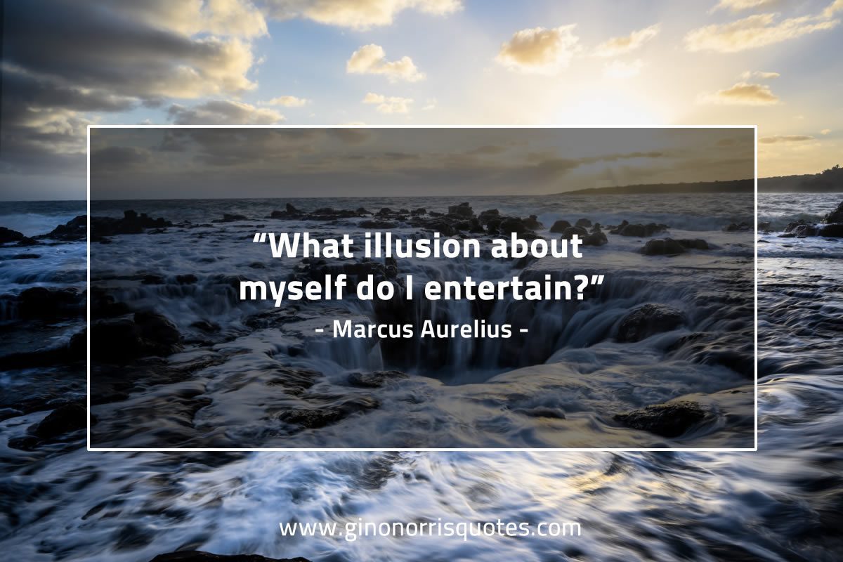 What illusion about myself MarcusAureliusQuotes