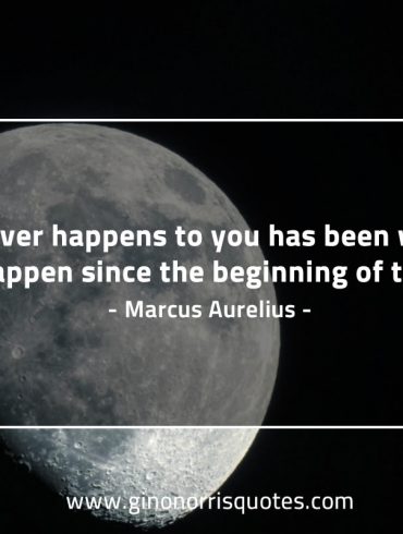 Whatever happens to you MarcusAureliusQuotes