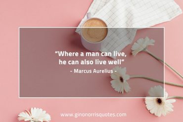 Where a man can live MarcusAureliusQuotes