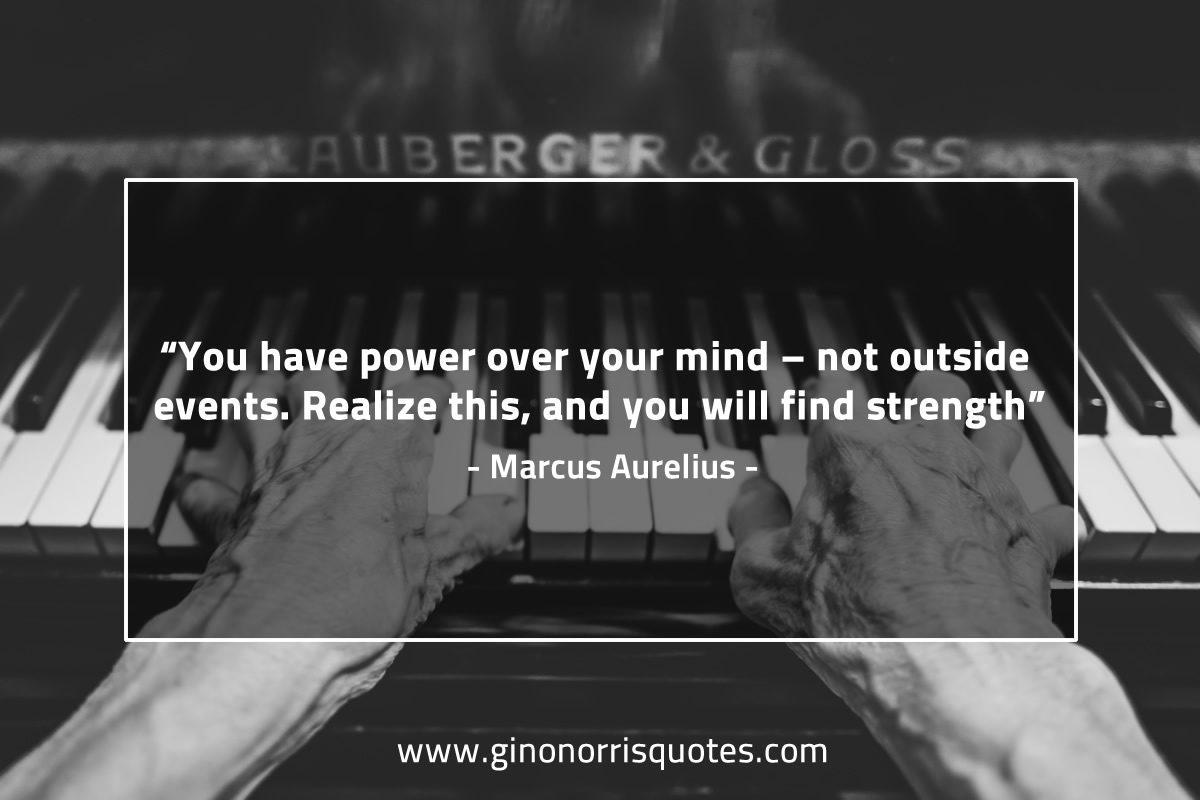 You have power over your mind MarcusAureliusQuotes