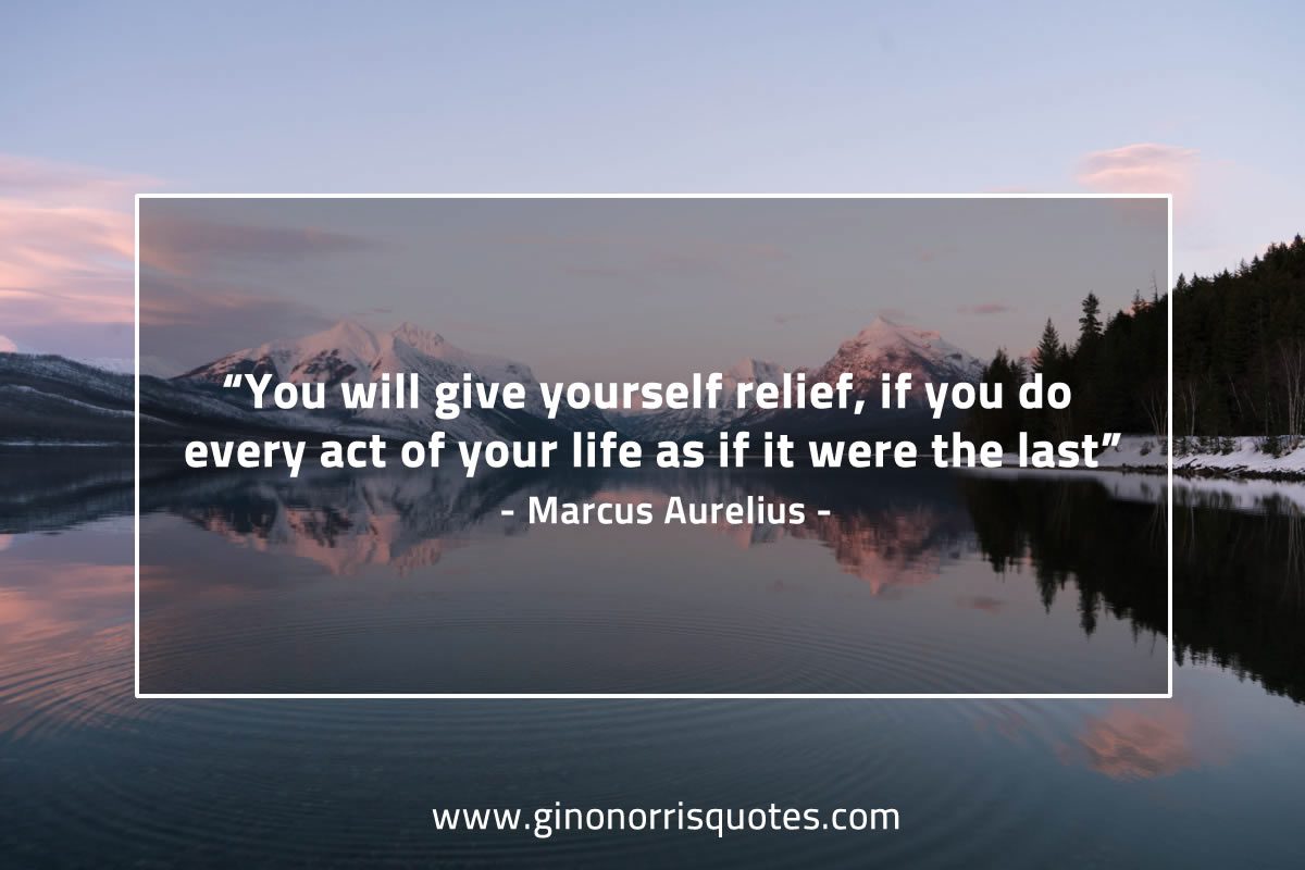 You will give yourself relief MarcusAureliusQuotes