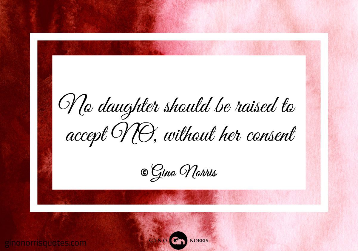 No daughter should be raised to accept NO